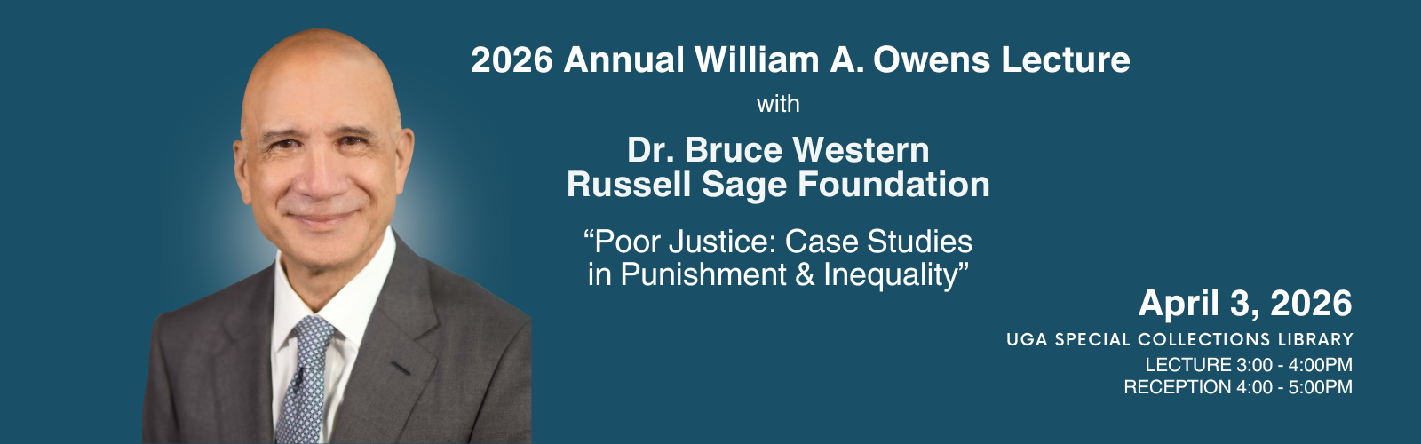 Banner for the 2026 Annual William A. Owens Lecture featuring Dr. Bruce Western on April 3, 2026, at UGA Library, discussing Poor Justice: Case Studies in Punishment & Inequality.